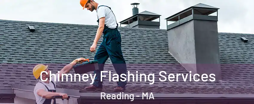 Chimney Flashing Services Reading - MA