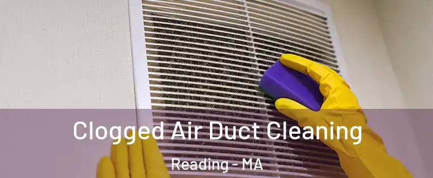  Clogged Air Duct Cleaning Reading - MA