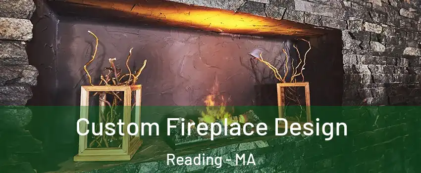  Custom Fireplace Design Reading - MA
