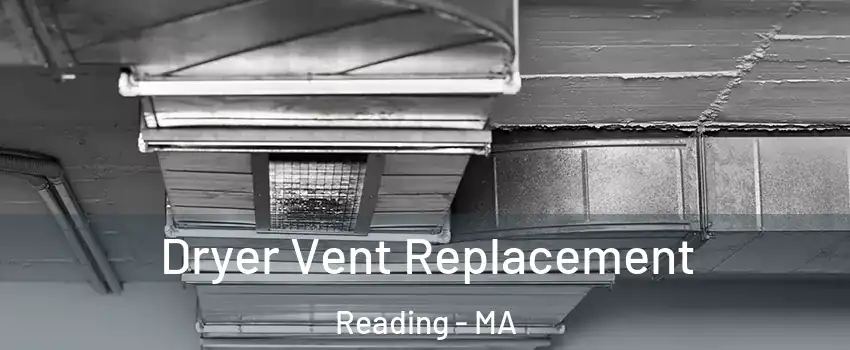  Dryer Vent Replacement Reading - MA