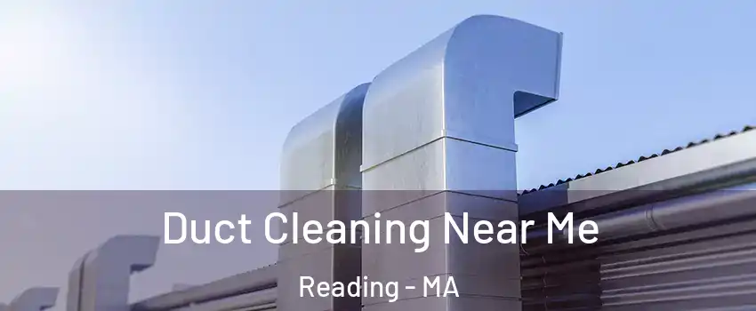  Duct Cleaning Near Me Reading - MA