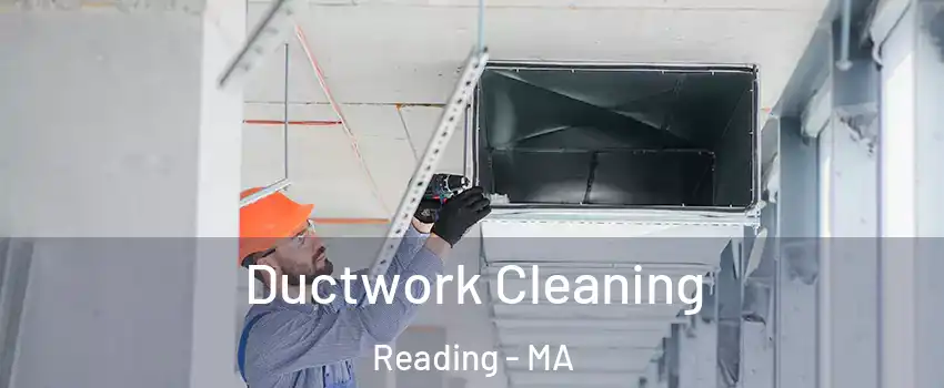  Ductwork Cleaning Reading - MA