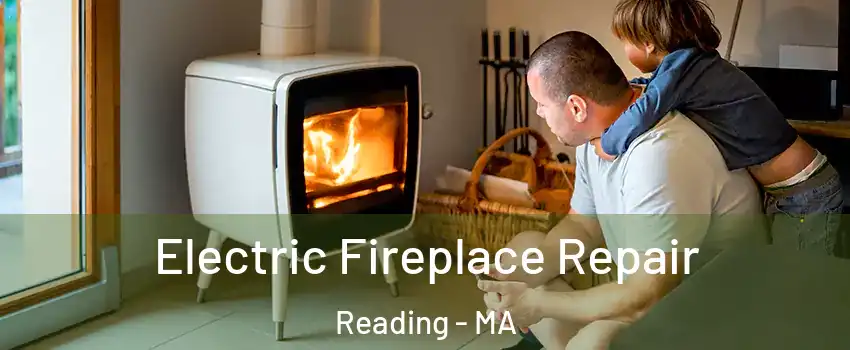 Electric Fireplace Repair Reading - MA