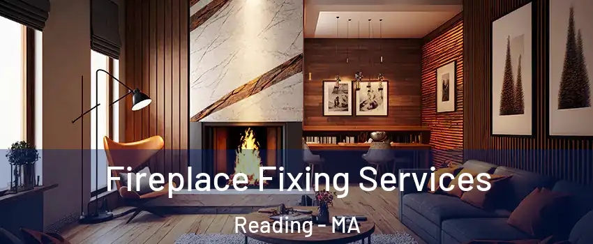  Fireplace Fixing Services Reading - MA