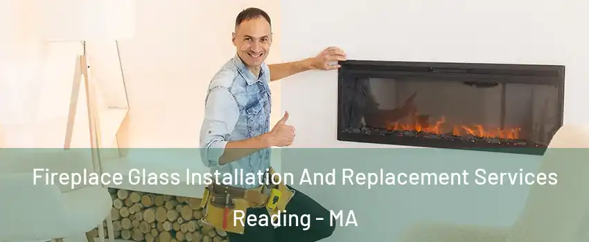  Fireplace Glass Installation And Replacement Services Reading - MA