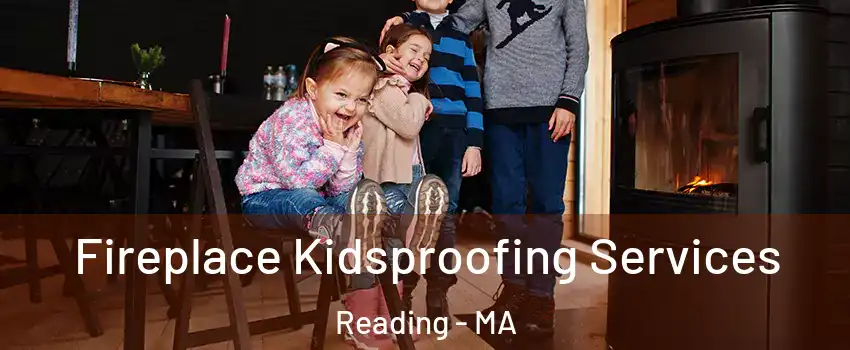  Fireplace Kidsproofing Services Reading - MA