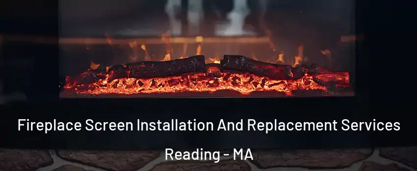 Fireplace Screen Installation And Replacement Services Reading - MA