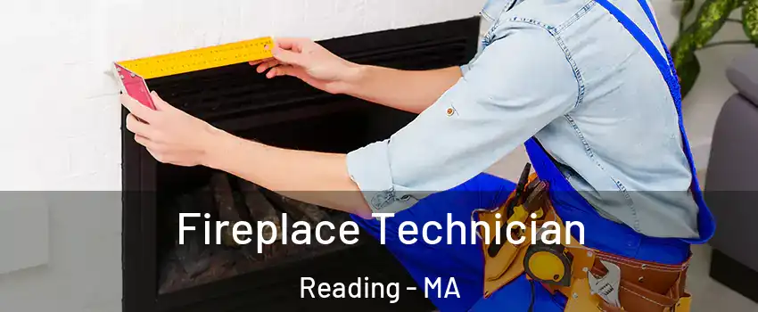 Fireplace Technician Reading - MA