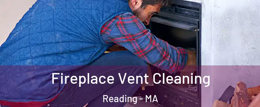  Fireplace Vent Cleaning Reading - MA