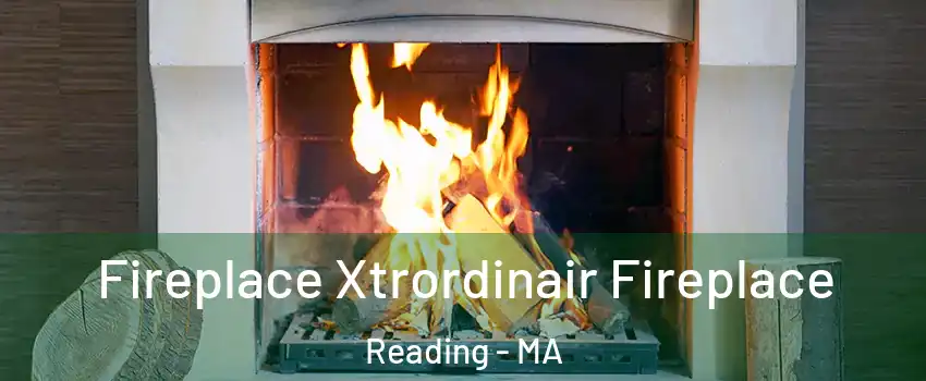  Fireplace Xtrordinair Fireplace Reading - MA