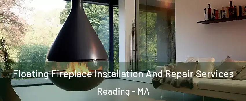 Floating Fireplace Installation And Repair Services Reading - MA
