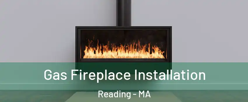  Gas Fireplace Installation Reading - MA