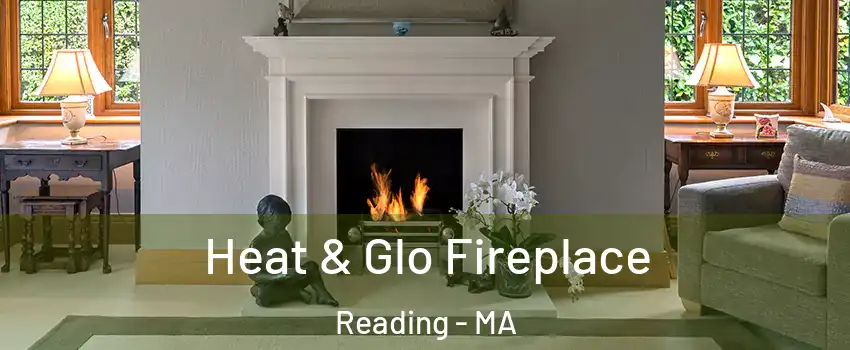  Heat & Glo Fireplace Reading - MA