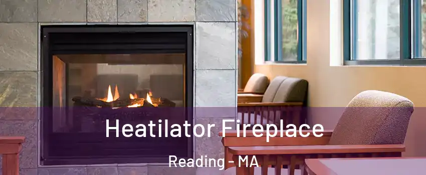  Heatilator Fireplace Reading - MA