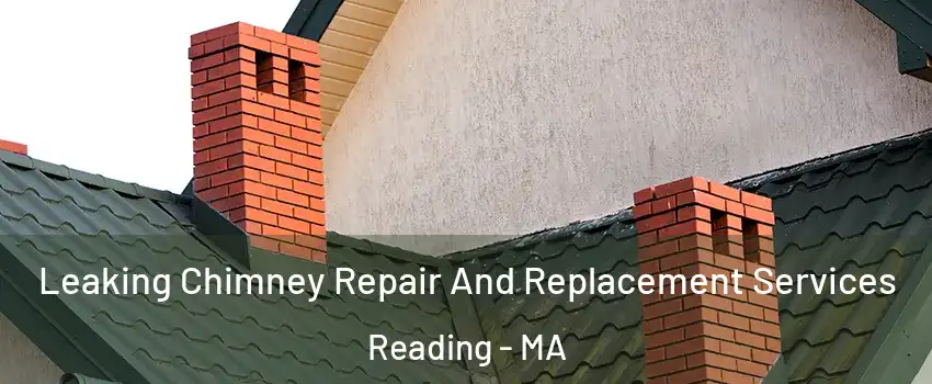  Leaking Chimney Repair And Replacement Services Reading - MA
