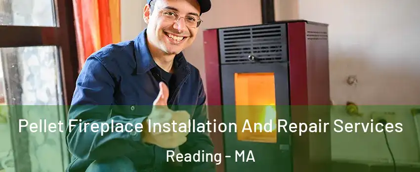  Pellet Fireplace Installation And Repair Services Reading - MA