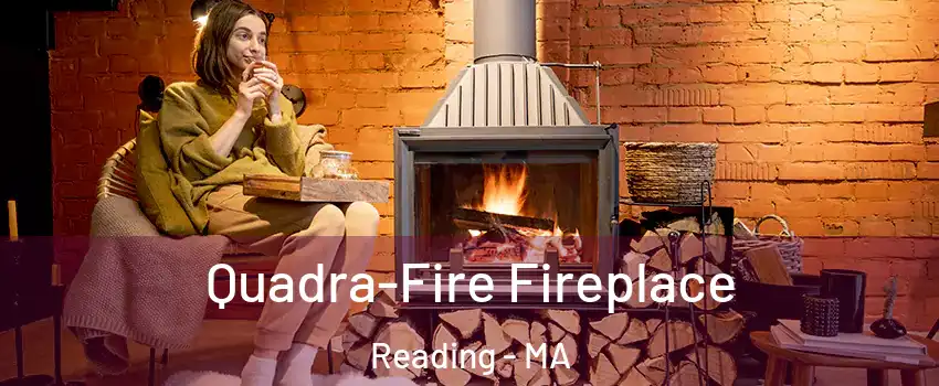  Quadra-Fire Fireplace Reading - MA