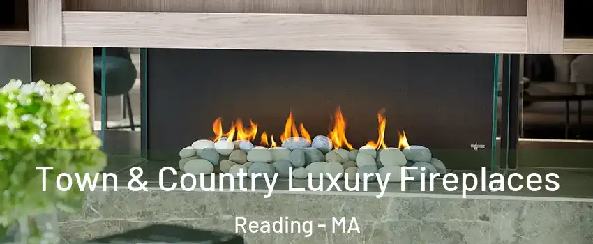  Town & Country Luxury Fireplaces Reading - MA
