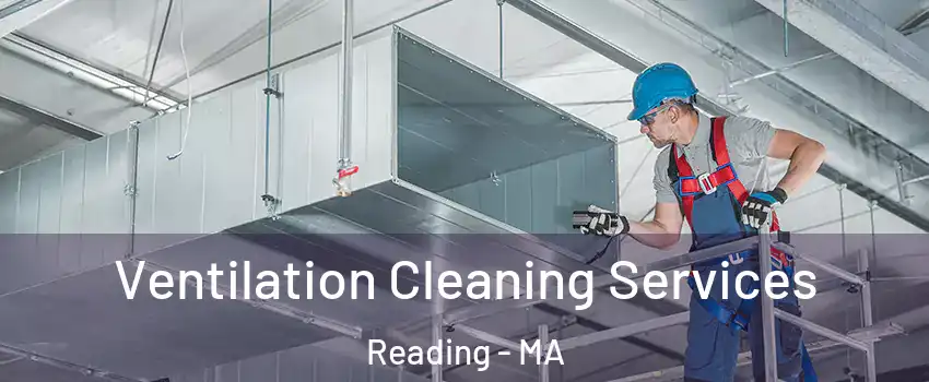  Ventilation Cleaning Services Reading - MA
