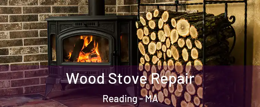  Wood Stove Repair Reading - MA